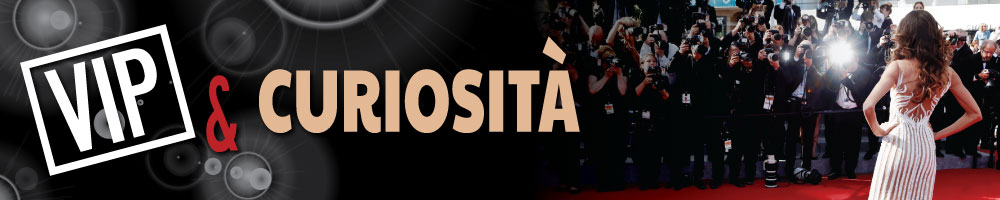 Vip & Curiosità